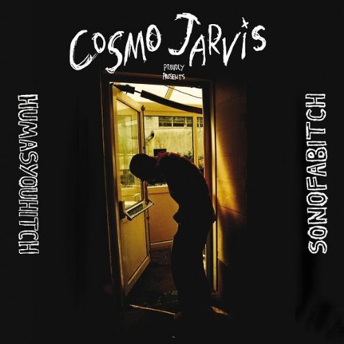 COSMO JARVIS/HUM AS YOU HITCH/SON OF A BITC